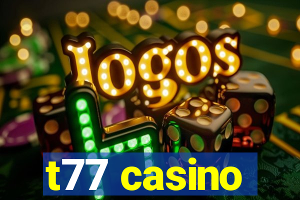 t77 casino